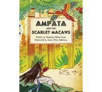 Bug Club Independent Fiction Year 5 Blue A Ampata and Scarlet Macaws