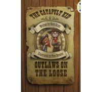 Bug Club Independent Fiction Year 6 Red B The Catapult Kid: Outlaws on the Loose