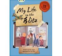 Bug Club Independent Non Fiction Blue B My Life in the Blitz: (BUG CLUB)