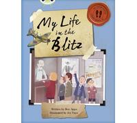 Bug Club Independent Non Fiction Blue B My Life in the Blitz: (BUG CLUB)