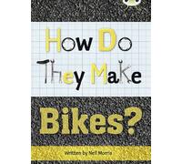 Bug Club Independent Non Fiction Year 4 Grey A How Do They Make ... Bikes