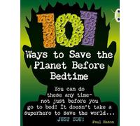 Bug Club Independent Non Fiction Year 4 Grey B 101 Ways to Save the Planet Before Bedtime: (BUG CLUB)