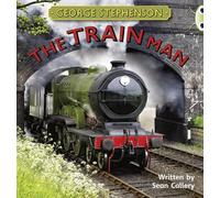 Bug Club Independent Non Fiction Year Two Gold B George Stephenson: The Train Man