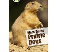 Bug Club Independent Nonfiction Year Two White B – Black-tailed Prairie Dogs (NF White B/2a)