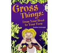 Bug Club Independent Year Two Non Fiction White B Gross Things: From Your Head to Your Toes