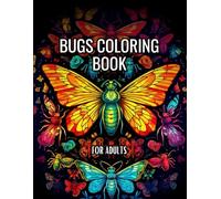 Bug Coloring Book For Adults: Insect Lover Hobby Gift Ideas for Christmas, Birthday and Anniversary | Unique Collection of Butterflies, Grasshoppers, ... Stress, Mindfulness, Relief and Relaxation