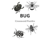 Bug Crossword Puzzle, 30 Insect-Themed Word Puzzles to Relax, Stimulate Your Brain, and Test Your Entomology Knowledge: Insect Crossword Puzzles for ... Anyone Looking to Unplug and Sharpen the Mind