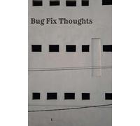 Bug Fix Thoughts: A Problem-Solving Journal for Developers & Debugging Experts