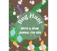 Bug Hunt Write & Draw Journal for Kids: Bug Drawing Composition Book & Bug Hunt Notebook for Children, 8.5 x 11 inches, 100 pages