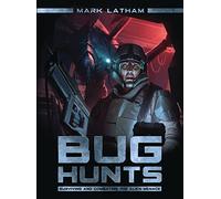Bug Hunts: Surviving and Combating the Alien Menace (Dark Osprey)