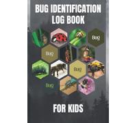 Bug Identification Log Book For Kids: Bug Activity Journal,Insect Hunting Book with 100 pages 6*9 inch,Gift Idea for Future Entomologists