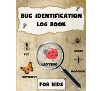 Bug Identification Log Book for Kids: Bug tracking journal for kids, Insect identification guide for kids, Bug field guide for children, Bug Activity Journal (Gift Idea for Little Entomologists)