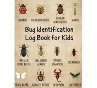 Bug Identification Log Book For Kids: Insect Bugs Collectors Tracker Notebook An Identification Log Book For Insect Enthusiasts Backyard Bug Book For Kids