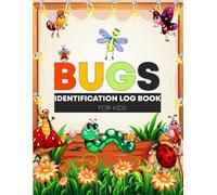 Bug Identification Log Book For Kids: Insect Bugs Collectors Tracker Notebook for Insects Enthusiasts Backyard Bug and Preschool To Observe and Record Bug's Names, Scientific Name