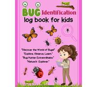 Bug identification log book for kids: Insect identification log book for explorer Kids makes the best bug exploring, hunting, catching, and collecting tool for kids an amazing way to learn about bugs