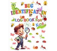 Bug Identification Log Book for Kids: The Ultimate Bug Activity Journal, Insect Hunting Guide, Insect Collecting Companion, and Backyard Bug Exploration Handbook. Nice Gift for Children