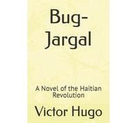 Bug-Jargal: A Novel of the Haitian Revolution