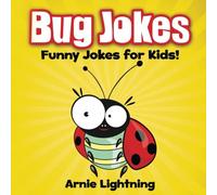 Bug Jokes: Funny Bug Jokes for Kids: Volume 3 (Funny Jokes)