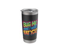 Bug Me and I Will Eat You Comeback Attitude |- Stainless Steel Insulated Tumbler