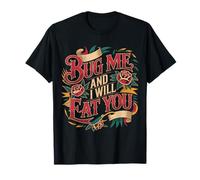 Bug Me and I Will Eat You Comeback Attitude - T-Shirt