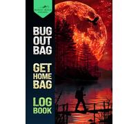 Bug Out Bag, Get Home Bag Logbook: Keep a Detailed Record of Your Grab and Go Backpack Contents and Skills all in One Easy to Use, Well Laid Out Book. Essential for Anyone Preparing for Emergencies
