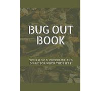 Bug Out Book - Your G.O.O.D. Checklist and Diary for When the S.H.T.F.: A Prepper Survivalist Information Collection that You Create for Yourself