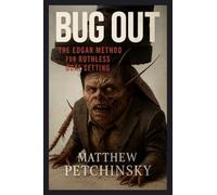 Bug Out: The Edgar Method for Ruthless Goal Setting
