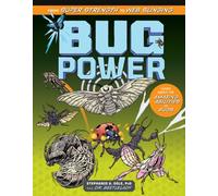 Bug Power : From Super Strength to Web Slinging; Learn About the Amazing Abilities of Bugs