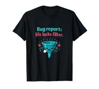 Bug Report Life Lacks Filter Programmer Adulting Humor T-Shirt
