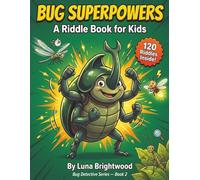 Bug Superpowers: A Riddle Book for Kids: Can You Guess Which Bug Has This Amazing Ability? (Bug Detective Series)