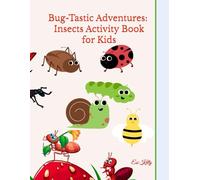 Bug-Tastic Adventures: Insects Activity Book for Kids in Colorful Illustrative Style