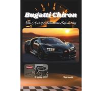 Bugatti Chiron: The Apex of Automotive Engineering (The Bugatti Collection)