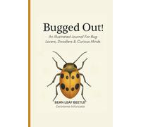 Bugged Out!: An Illustrated Journal For Bug Lovers, Doodlers & Curious Minds