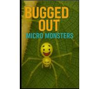Bugged Out: Micro Monsters