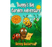 Buggy's Big Garden Adventure: A Fun Children's Short Story for Ages 3-7 | Delightful Garden Tales & Adventures for Curious Little Explorers