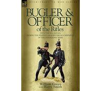 Bugler & Officer of the Rifles-With the 95th Rifles During the Peninsular & Waterloo Campaigns of the Napoleonic Wars