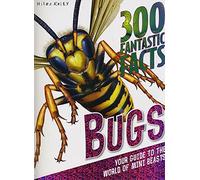 Bugs (300 Fantastic Facts)