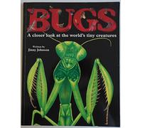Bugs: a Closer Look at the World's Tiny Creatures Edition: First