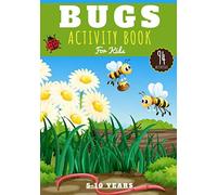 Bugs activity book for kids: Age 5 - 10 Years Girls & Boys | Kindergarten Workbook, 94 activities and games to Discover Nature & Insects with fun | ... Maze, Word Search & more | Educational Gift.