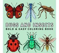Bugs and Insects Coloring Book: Bold and Easy, Simple and Big Designs for Adults and Kids Featuring Butterflies, Ladybugs, Ants, Dragonflies, Patterns and Many More