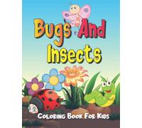 Bugs And Insects Coloring Book For Kids - AWESOME !: Insect Childrens Book With Unique Coloring Designs