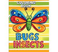 Bugs and Insects Coloring Book: Over 50 Fun and Cute Designs to Color