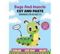 Bugs and Insects Cut and Paste Workbooks for Kid Ages 3-5: Scissor Skills Preschool Activity Book, A Cutting Practice Preschool Workbook for Toddlers and Kids with 50 Color & Cut Designs