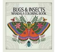 Bugs and Insects Mandala Coloring Book: Relaxing Illustrations for Adults featuring Butterflies, Dragonflies, Beetles, Grasshoppers and More