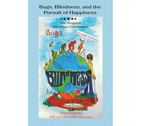 Bugs, Blindness, and the Pursuit of Happiness: How Navigation Gave Rise to Consciousness