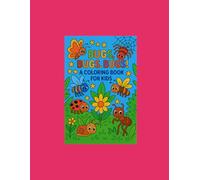 Bugs, Bugs, Bugs! A Coloring Book: For kids ages 4 and up. This is a coloring book along with bug facts.