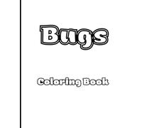 BUGS Coloring Book: “Creepy, Crawly, and Cute Designs for Kids & Adults”