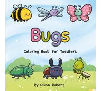 Bugs Coloring Book for Toddlers Ages 2-5: Cute Bold & Easy Large Print Bug Coloring Pages