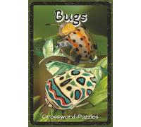 Bugs Crossword Puzzles: Crossword Puzzles with Easy to Read about Bugs, Insects, Creepy-Crawlies and More | 6x9 inches, 120 pages | 60 Puzzles - Gift ... Fans, Puzzle Solvers (Nature & Wildlife)