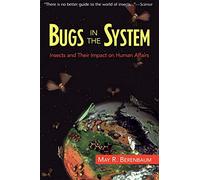 Bugs In The System: Insects And Their Impact On Human Affairs (Helix Book)